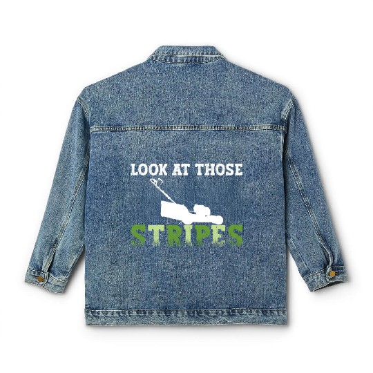 Look At Those Stripes - Lawn Mowing Funny Dad Lawn Classic Women's Denim Jackets