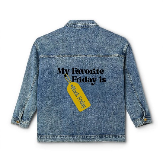 My Favorite Friday is Black Friday Classic Women's Denim Jackets