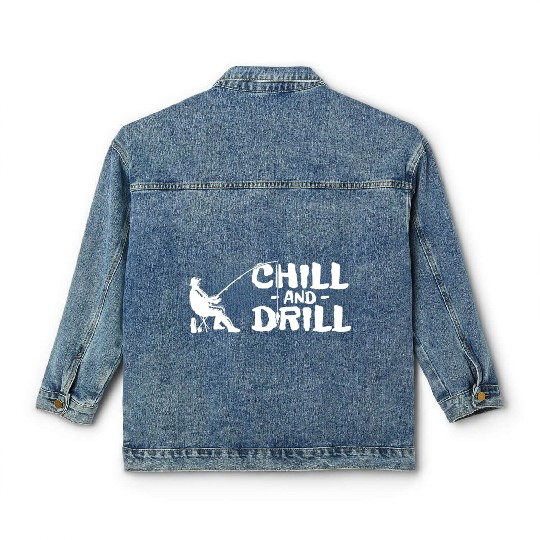 Funny saying anglers and fishermen - chill & drill Classic Women's Denim Jackets