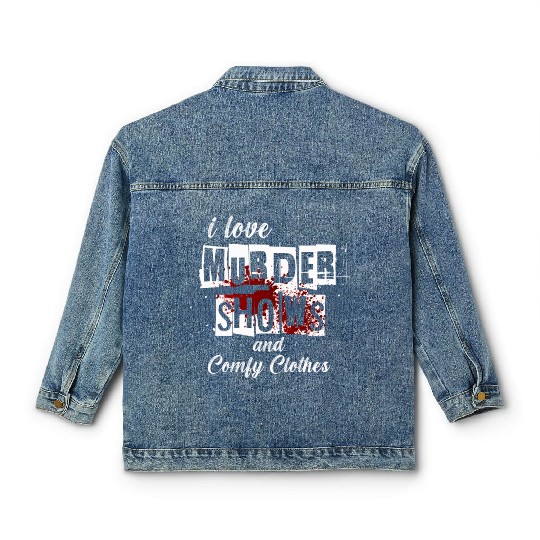 I Like Murder Shows Comfy Clothes And 3 People Classic Women's Denim Jackets