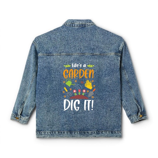 Life's A Garden Dig It Funny Gardening Pun Classic Women's Denim Jackets