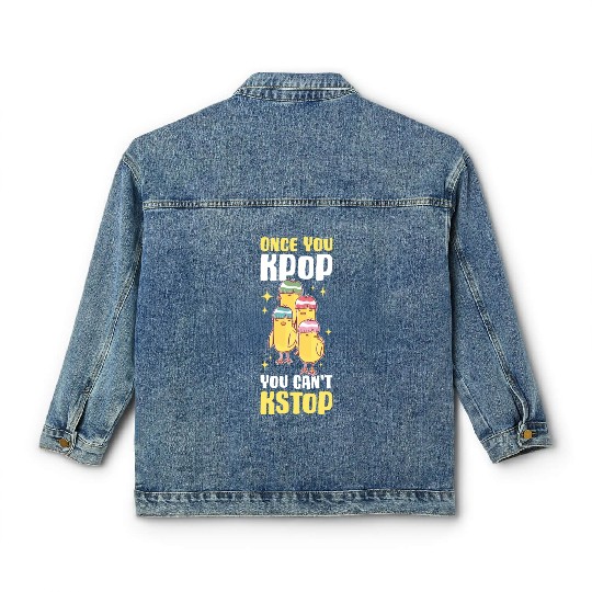 Once You Kpop You Cant Kstop Funny Kpop Gift Classic Women's Denim Jackets