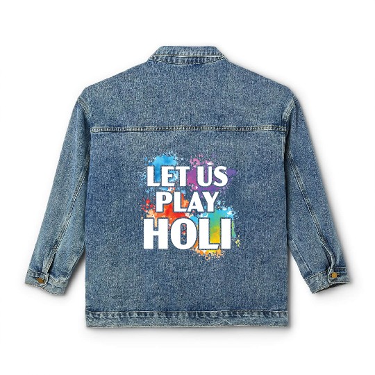 Let Us Play Holi Hindu Buddhist Holi Festival Classic Women's Denim Jackets