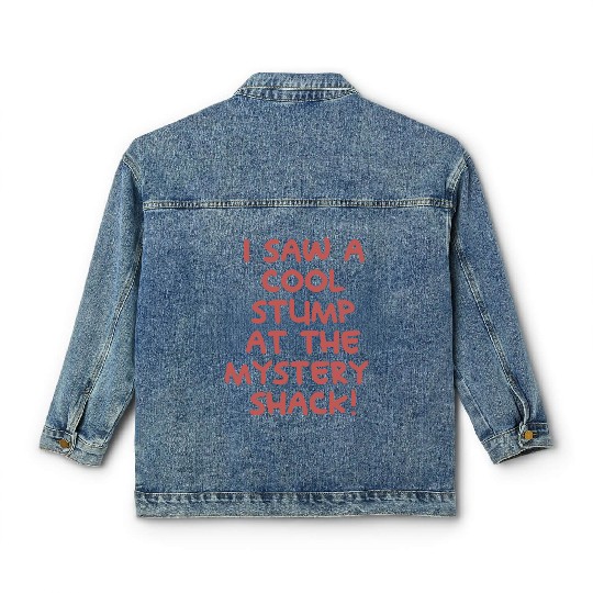 I Saw A Cool Stump At The Mystery Shack! Classic Women's Denim Jackets