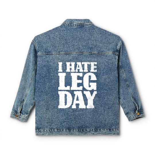 I Hate Leg Day 15 Classic Women's Denim Jackets
