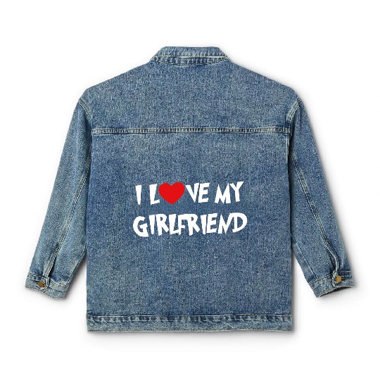 I LOVE MY GIRLFRIEND Classic Women's Denim Jackets