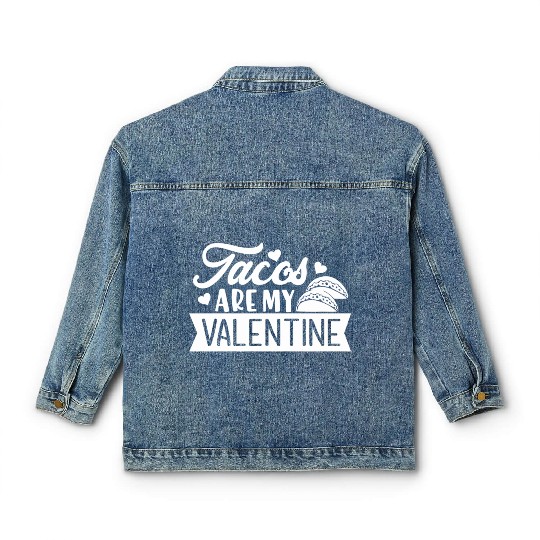 Galentines Day Tacos Are My Valentine Valentines D Classic Women's Denim Jackets