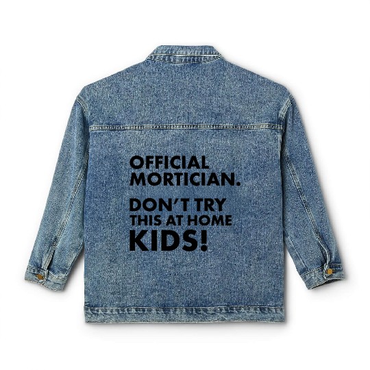 Official Mortician Gift Idea Don't Try this at Classic Women's Denim Jackets