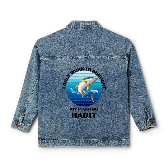 I Only Work To Support My Fishing Habit Classic Women's Denim Jackets