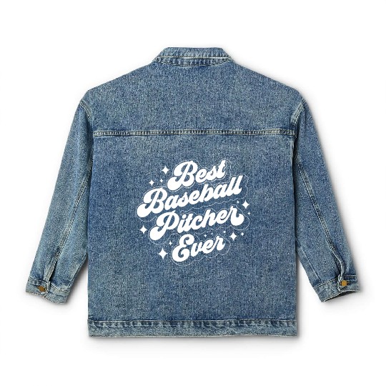 Best Baseball Pitcher Ever Hobby Player Sayings Classic Women's Denim Jackets