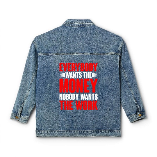 Everybody Wants The Money Nobody Wants The Work 14 Classic Women's Denim Jackets