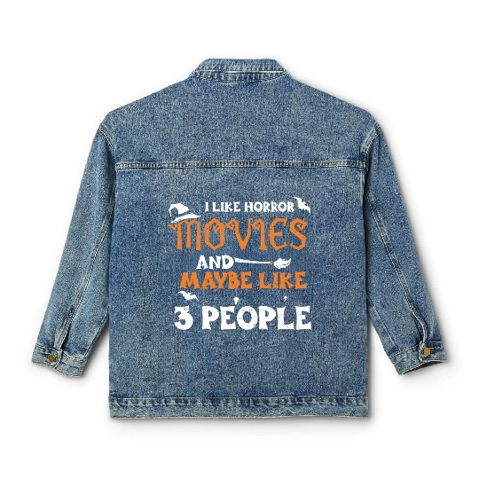 I Like Horror Movies And Maybe L... Classic Women's Denim Jackets