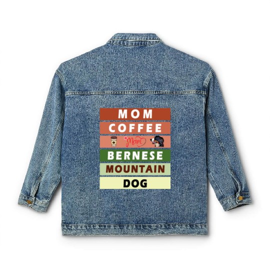 I love mom coffee and my bernese mountain dog Classic Women's Denim Jackets
