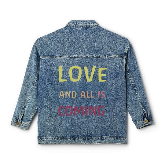 Love and all is coming - Kindness, understanding Classic Women's Denim Jackets