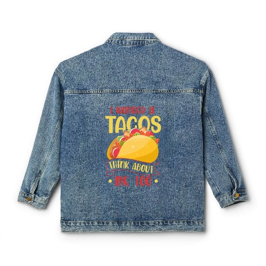I Wonder If Tacos Think About Me Too Funny Food Lo Classic Women's Denim Jackets