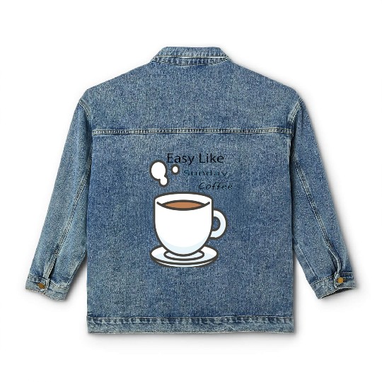 Easy Like Sunday Coffee Classic Women's Denim Jackets