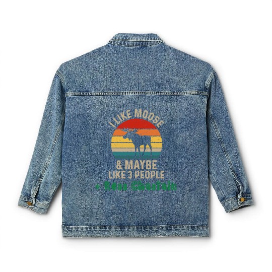 I Like Moose Maybe Like 3 People and Ross Chastain Classic Women's Denim Jackets