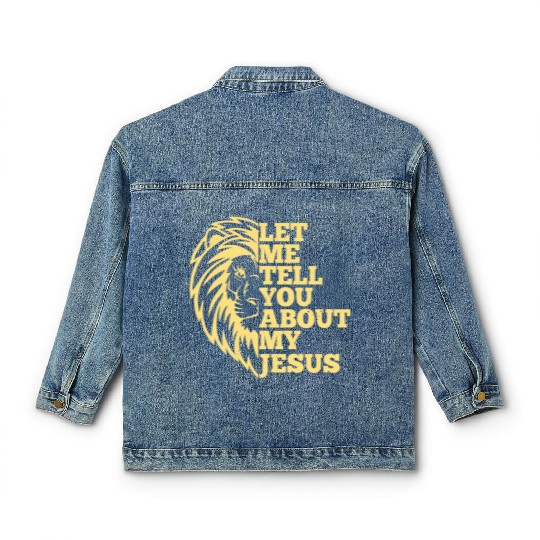 Let Me Tell You About My Jesus Christian Believer Classic Women's Denim Jackets