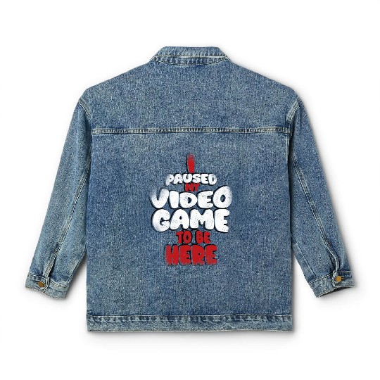 I Paused My Game To Be Here Mens Kids Boys Classic Women's Denim Jackets