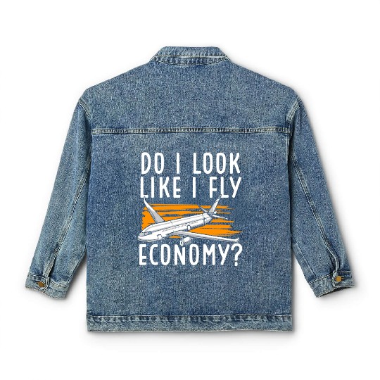 Do I Look Like I Fly Economy First Class Frequent Classic Women's Denim Jackets