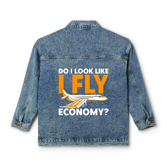 Do I Look Like I Fly Economy First Class Frequent Classic Women's Denim Jackets