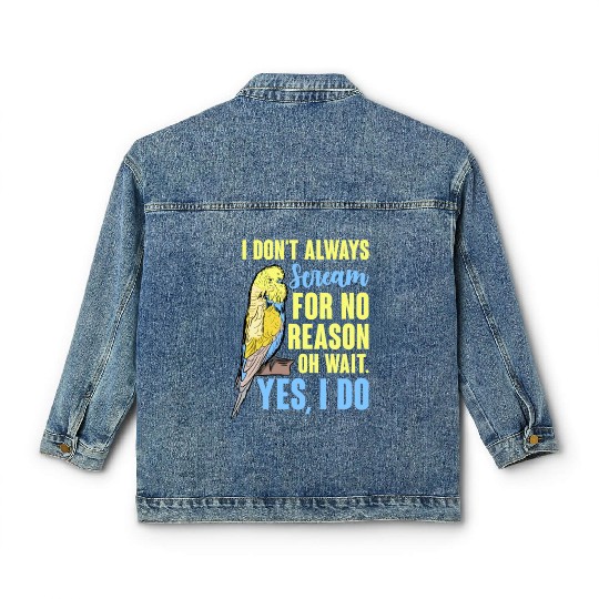 I Don't Always Scream For No Reason Oh Wait Classic Women's Denim Jackets