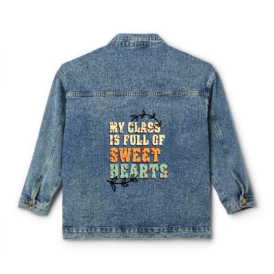 My Class Is Full Of Sweethearts Classic Women's Denim Jackets