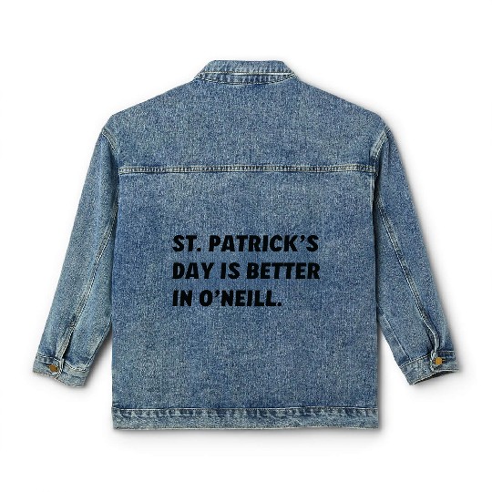 St. Patrick's Day is Better in O'Neill, Nebraska Classic Women's Denim Jackets