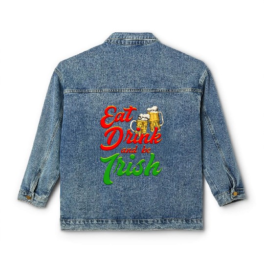 Eat Drink and be Irish beer St. Patrick's Day Classic Women's Denim Jackets