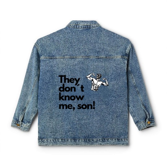 They don t know me son Classic Women's Denim Jackets