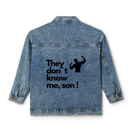 They don t know me son Classic Women's Denim Jackets