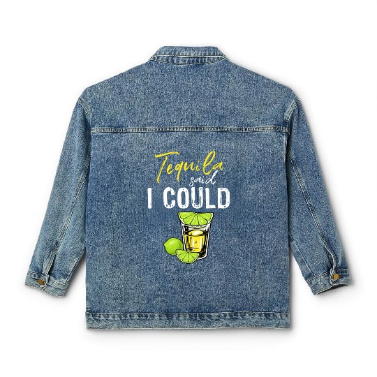 Funny Tequila Said I Could Gift For Drink Lover Classic Women's Denim Jackets