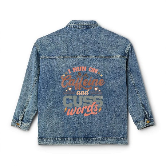 I Run on Caffeine, Chaos and Cuss Words Classic Women's Denim Jackets