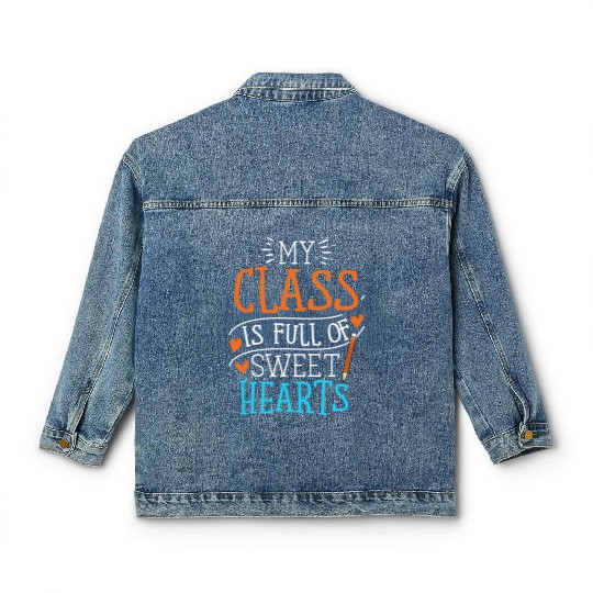 My Class Is Full Of Sweethearts Classic Women's Denim Jackets