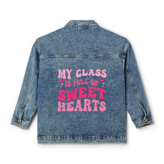My Class Is Full Of Sweethearts Classic Women's Denim Jackets