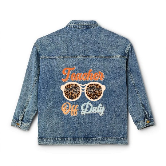 Teacher off duty Teacher on holiday Teacher Classic Women's Denim Jackets
