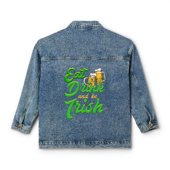 Eat Drink and be Irish beer St. Patrick's Day Classic Women's Denim Jackets