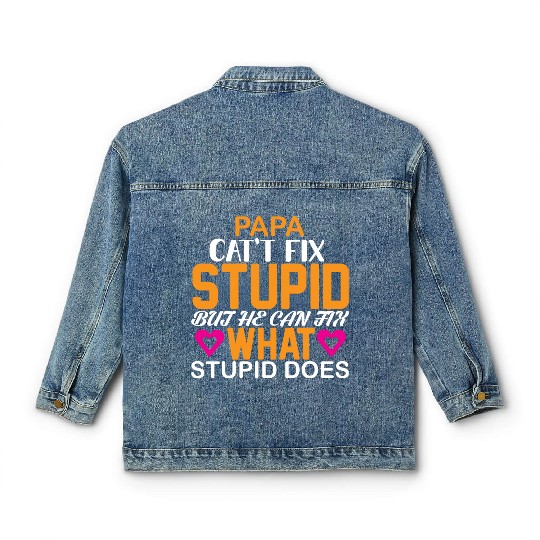 Papa cat't fix but he can fix what stupid deos Classic Women's Denim Jackets