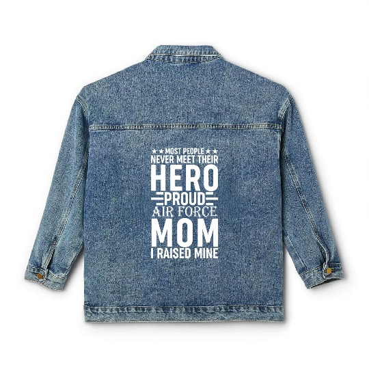 Most People Never Meet Their Hero Air Force Mom Classic Women's Denim Jackets