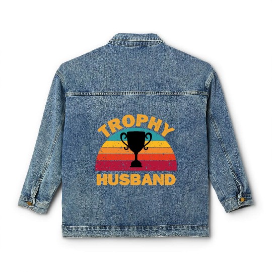 Trophy Husband | Funny Dad Joke Humor Classic Women's Denim Jackets