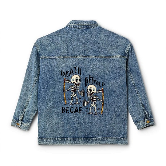 Death Before Decaf Cool Classic Women's Denim Jackets