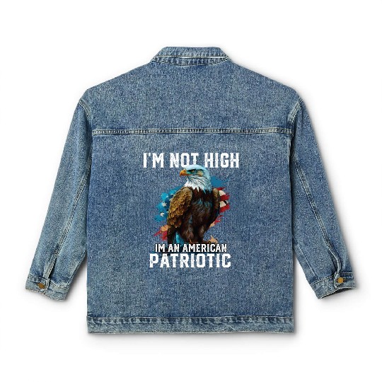 I'm Not High I'm An American Patriotic 4th Of Classic Women's Denim Jackets