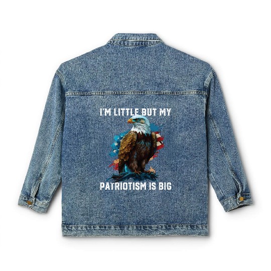 I'm Little But My Patriotism Is Big Patriotic 4th Classic Women's Denim Jackets