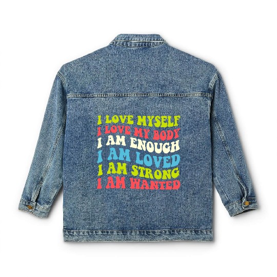 I Love Myself I Love My Body I Am Enough I Am Love Classic Women's Denim Jackets