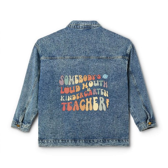 Somebody's loud mouth kindergarten teacher Classic Women's Denim Jackets