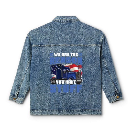 We're The Reason You Have Stuff Funny Semi Truck Classic Women's Denim Jackets