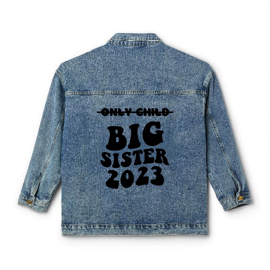 Only Child Expires 2023 Promoted to Big Sister Classic Women's Denim Jackets