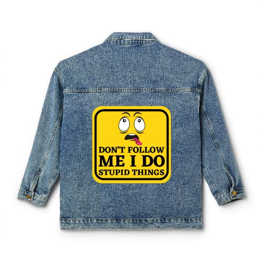 Caution Dont Follow Me I Do Stupid Things Classic Women's Denim Jackets