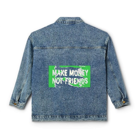 Make Money Not Friends Capitalism Design Classic Women's Denim Jackets