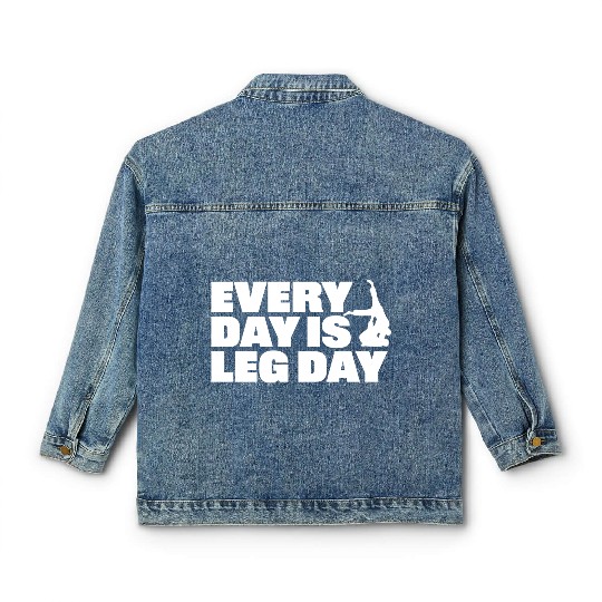 Every Day is Leg Day BJJ Apparel Classic Women's Denim Jackets